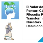 El Valor De Pensar Como La Filosofia Puede Transformar Nuestras Decisiones 2