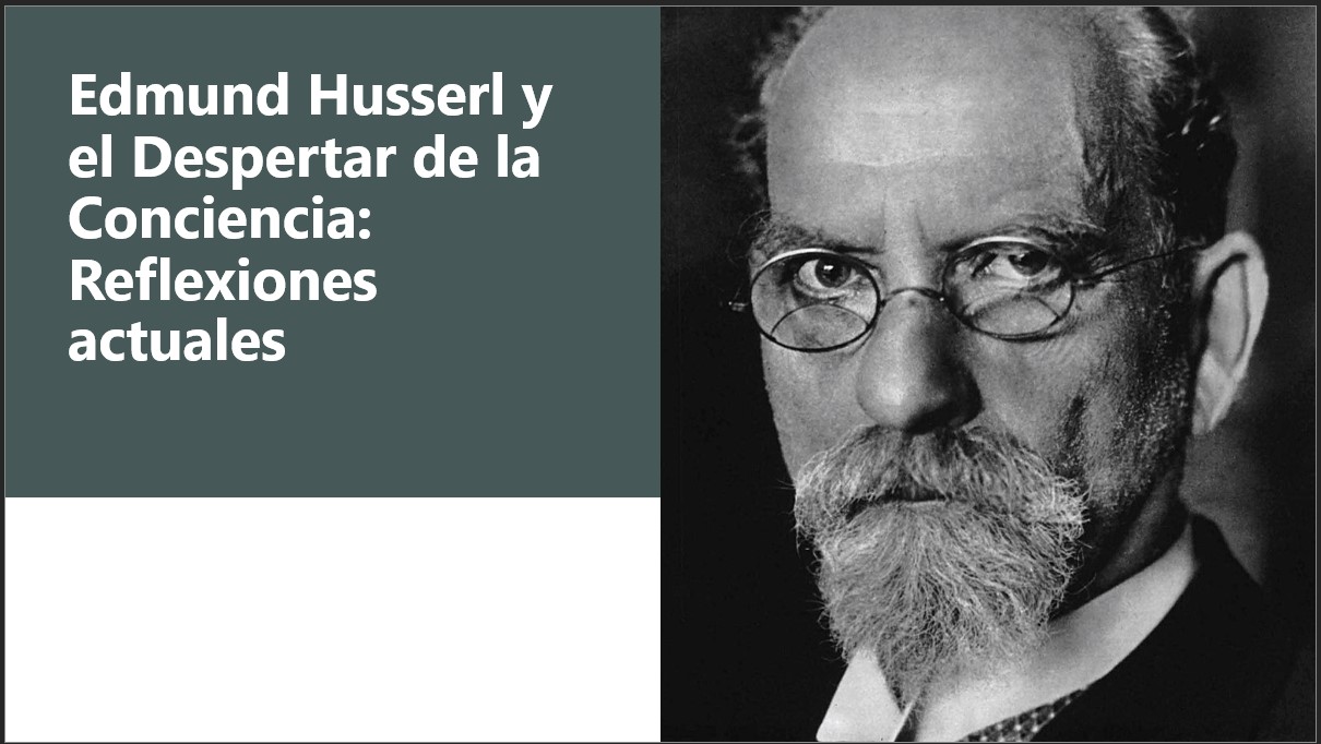 Edmund Husserl Y El Despertar De La Conciencia Reflexiones Actuales.