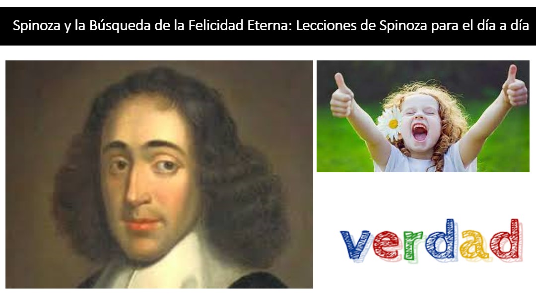 Spinoza Y La Búsqueda De La Felicidad Eterna Lecciones De Spinoza Para El Día A Día
