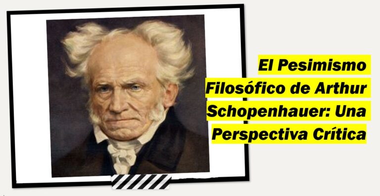El Pesimismo Filosófico de Arthur Schopenhauer: Una Perspectiva Crítica